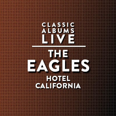 More Info for The Eagles - Hotel California