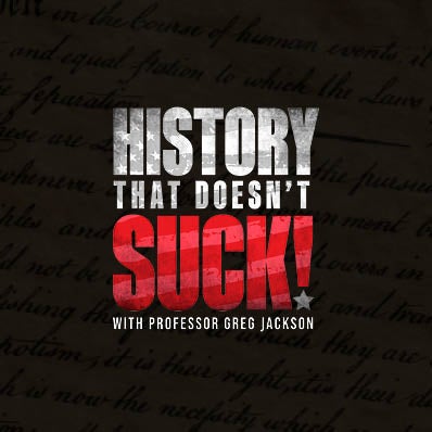 More Info for History That Doesn't Suck with Professor Greg Jackson LIVE!